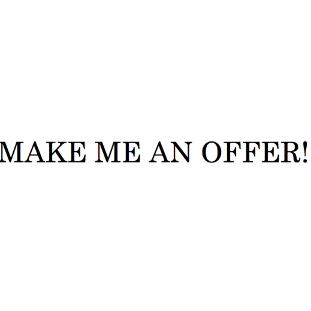 MAKE ME AN OFFER!